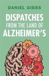 Dispatches from the Land of Alzheimer's