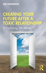Creating Your Future After a Toxic Relationship - Click Image to Close