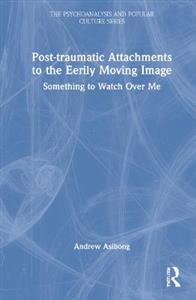 Post-traumatic Attachments to the Eerily Moving Image - Click Image to Close