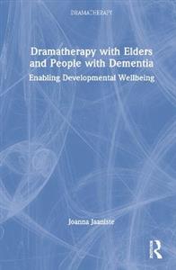 Dramatherapy with Elders and People with Dementia