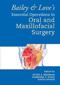 Bailey & Love's Essential Operations in Oral & Maxillofacial Surgery - Click Image to Close