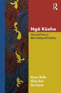 Nga Kuaha: Voices and Visions in Maori Healing and Psychiatry