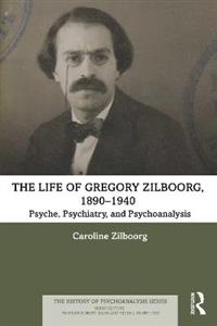 The Life of Gregory Zilboorg, 1890?1940