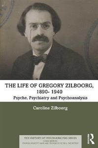 The Life of Gregory Zilboorg, 1890?1959 - Click Image to Close