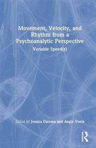 Movement, Velocity, and Rhythm from a Psychoanalytic Perspective - Click Image to Close