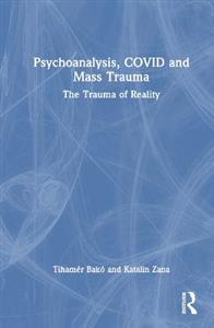 Psychoanalysis, COVID and Mass Trauma