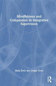 Mindfulness and Compassion in Integrative Supervision - Click Image to Close