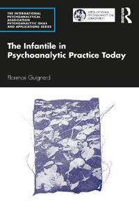 The Infantile in Psychoanalytic Practice Today - Click Image to Close