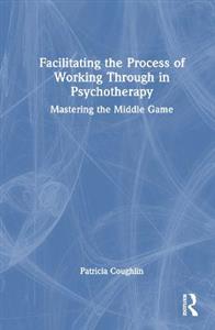 Facilitating the Process of Working Through in Psychotherapy - Click Image to Close