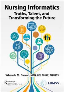 Nursing Informatics: Truths, Talent, and Transforming the Future - Click Image to Close