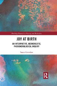 Joy at Birth: An Interpretive, Hermeneutic, Phenomenological Inquiry - Click Image to Close