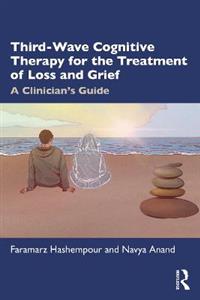 Third-Wave Cognitive Therapy for the Treatment of Loss and Grief - Click Image to Close