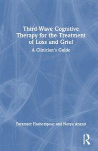 Third-Wave Cognitive Therapy for the Treatment of Loss and Grief - Click Image to Close