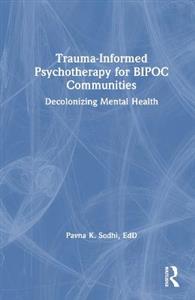 Trauma-Informed Psychotherapy for BIPOC Communities: Decolonizing Mental Health - Click Image to Close