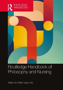 Routledge Handbook of Philosophy and Nursing - Click Image to Close