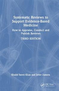 Systematic Reviews to Support Evidence-Based Medicine: How to appraise, conduct and publish reviews - Click Image to Close