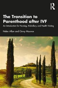 The Transition to Parenthood after IVF: An Introduction for Nursing, Midwifery and Health Visiting - Click Image to Close