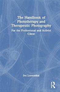 The Handbook of Phototherapy and Therapeutic Photography - Click Image to Close