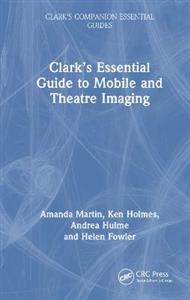 Clark's Essential Guide to Mobile and Theatre Imaging - Click Image to Close