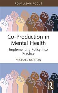 Co-Production in Mental Health: Implementing Policy into Practice - Click Image to Close