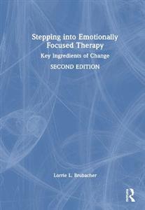 Stepping into Emotionally Focused Therapy: Key Ingredients of Change - Click Image to Close