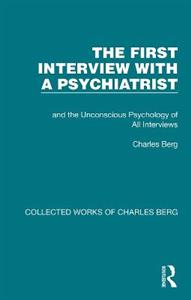 The First Interview with a Psychiatrist: and the Unconscious Psychology of All Interviews - Click Image to Close