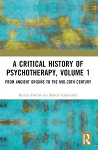 A Critical History of Psychotherapy, Volume 1: From Ancient Origins to the Mid 20th Century - Click Image to Close