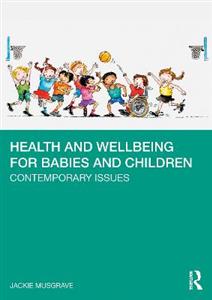 Health and Wellbeing for Babies and Children: Contemporary Issues - Click Image to Close