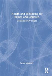 Health and Wellbeing for Babies and Children: Contemporary Issues - Click Image to Close