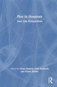 Play in Hospitals: Real Life Perspectives