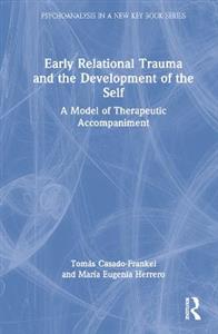 Early Relational Trauma and the Development of the Self - Click Image to Close