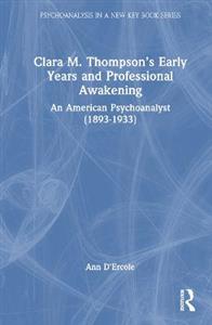 Clara M. Thompson?s Early Years and Professional Awakening