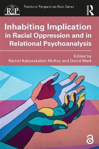 Inhabiting Implication in Racial Oppression and in Relational Psychoanalysis - Click Image to Close