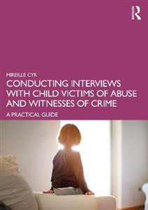 Conducting Interviews with Child Victims of Abuse and Witnesses of Crime: A Practical Guide - Click Image to Close