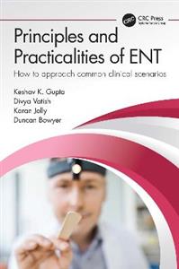 Principles and Practicalities of ENT: How to approach common clinical scenarios - Click Image to Close
