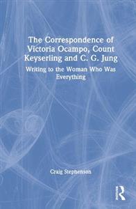 The Correspondence of Victoria Ocampo, Count Keyserling and C. G. Jung - Click Image to Close