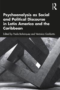 Psychoanalysis as Social and Political Discourse in Latin America and the Caribbean - Click Image to Close