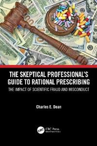 The Skeptical Professional's Guide to Rational Prescribing: The Impact of Scientific Fraud and Misconduct - Click Image to Close