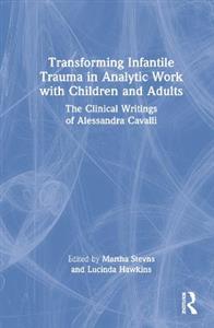 Transforming Infantile Trauma in Analytic Work with Children and Adults - Click Image to Close