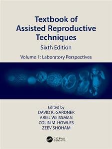 Textbook of Assisted Reproductive Techniques: Volume 1: Laboratory Perspectives - Click Image to Close