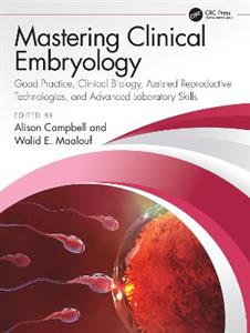 Mastering Clinical Embryology: Good Practice, Clinical Biology, Assisted Reproductive Technologies, and Advanced Laboratory Skills - Click Image to Close