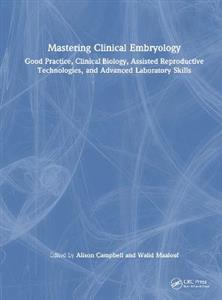 Mastering Clinical Embryology: Good Practice, Clinical Biology, Assisted Reproductive Technologies, and Advanced Laboratory Skills - Click Image to Close