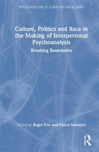 Culture, Politics and Race in the Making of Interpersonal Psychoanalysis - Click Image to Close