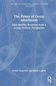 The Power of Group Attachment: John Bowlby Revisited from a Group-Analytic Perspective - Click Image to Close