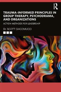 Trauma-Informed Principles in Group Therapy, Psychodrama, and Organizations - Click Image to Close