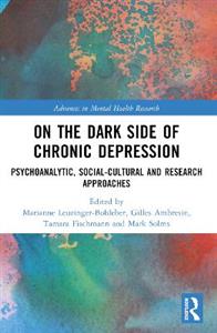 On the Dark Side of Chronic Depression: Psychoanalytic, Social-cultural and Research Approaches - Click Image to Close