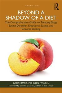 Beyond a Shadow of a Diet: The Comprehensive Guide to Treating Binge Eating Disorder, Emotional Eating, and Chronic Dieting. - Click Image to Close