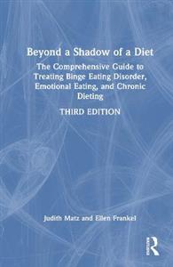 Beyond a Shadow of a Diet: The Comprehensive Guide to Treating Binge Eating Disorder, Emotional Eating, and Chronic Dieting. - Click Image to Close