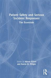 Patient Safety and Serious Incident Responses: The Essentials - Click Image to Close