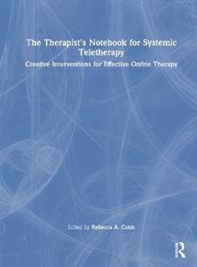 The Therapist's Notebook for Systemic Teletherapy: Creative Interventions for Effective Online Therapy